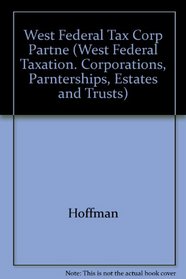 West Federal Taxation: Corporations, Partnerships, Estates and Trusts 2004 (West Federal Taxation. Corporations, Parnterships, Estates and Trusts)