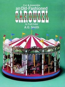 Cut  Assemble an Old-Fashioned Carousel in Full Color (Models  Toys)