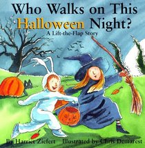 Who Walks on This Halloween Night?: A Lift-The-Flap Story (Holiday Lift-the-Flap Series)