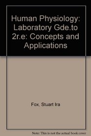 Human Physiology: Laboratory Gde.to 2r.e: Concepts and Applications