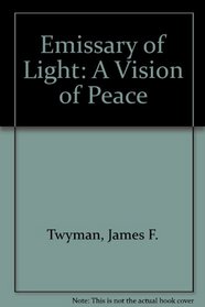 Emissary of Light: A Vision of Peace