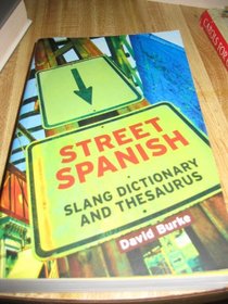 Street Spanish Slang Dictionary and Thesaurus