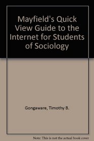 Mayfield's Quick View Guide to the Internet for Students of Sociology