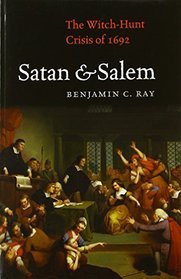 Satan and Salem: The Witch-Hunt Crisis of 1692
