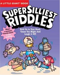 A Little Giant Book: Super Silliest Riddles (Little Giant Books)