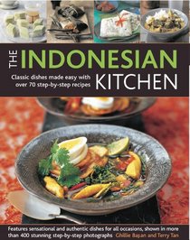 The Indonesian Kitchen: Classic dishes made easy with over 70 step-by-step recipes: features sensational and authentic dishes for all occasions, shown ... than 400 stunning step-by-step photographs