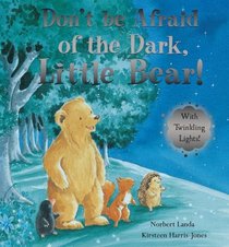 Don't be Afraid of the Dark, Little Bear!