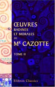Euvres badines et morales de Mr. Cazotte: Tome 2 (French Edition)