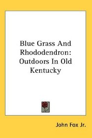 Blue Grass And Rhododendron: Outdoors In Old Kentucky