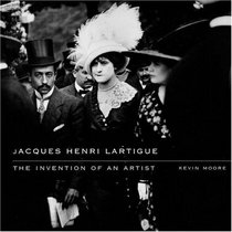 Jacques Henri Lartigue : The Invention of an Artist