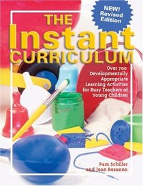 The Instant Curriculum, Revised : Over 750 Developmentally Appropriate Learning Activities for Busy Teachers of Young Children
