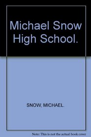 Michael Snow High School.