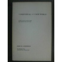 The Individual and the New World: A Study of Man's Existence Based upon American Life and Thought