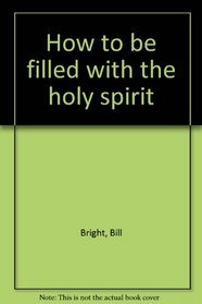 How to be filled with the holy spirit