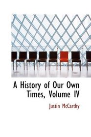 A History of Our Own Times, Volume IV