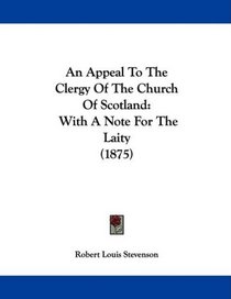 An Appeal To The Clergy Of The Church Of Scotland: With A Note For The Laity (1875)