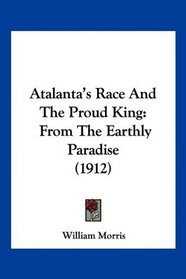 Atalanta's Race And The Proud King: From The Earthly Paradise (1912)