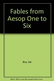 Fables from Aesop One to Six