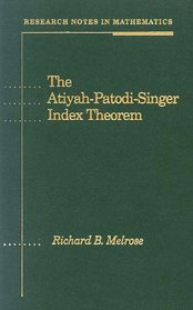The Atiyah-Patodi-Singer Index Theorem (Research Notes in Mathematics, Vol 4)