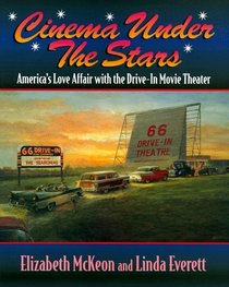 Cinema Under the Stars: America's Love Affair With the Drive-In Movie Theater