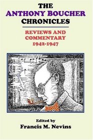 The Anthony Boucher Chronicles: Reviews and Commentary 1942-1947