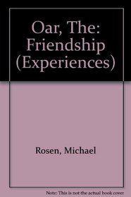 Oar, The: Friendship (Experiences)