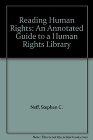 Reading Human Rights: An Annotated Guide to a Human Rights Library
