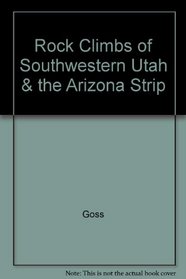 Rock Climbs of Southwestern Utah & the Arizona Strip
