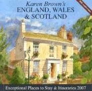 Karen Brown's England, Wales & Scotland, 2007: Exceptional Places to Stay & Itineraries (Karen Brown's England, Wales & Scotland Charming Hotels & Itineraries)