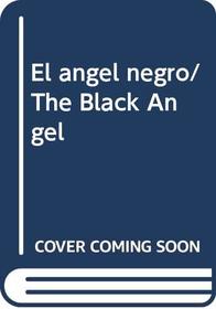 El angel negro/ The Black Angel (Spanish Edition)