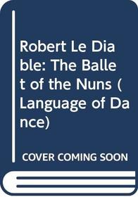 Robert Le Diable: The Ballet of the Nuns (Language of Dance)