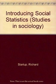 Introducing Social Statistics (Studies in sociology)