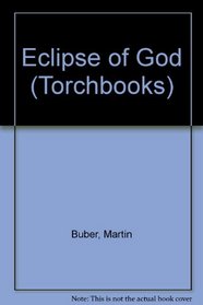Eclipse of God: Studies in the Relation Between Religion and Philosophy