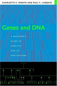 Genes and DNA : A Beginner's Guide to Genetics and Its Applications