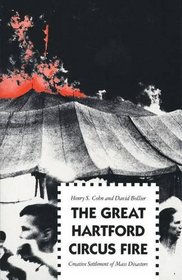 The Great Hartford Circus Fire : Creative Settlement of Mass Disasters