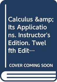 Calculus & Its Applications. Instructor's Edition. Twelfth Edition