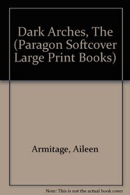 Dark Arches (Paragon Softcover Large Print Books)