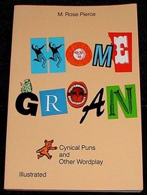 Home Groan: Cynical Puns and Other Wordplay