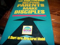 Helping Parents Make Disciples: Strategic Pastoral Counseling Resources