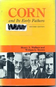 Corn and Its Early Fathers (Henry a. Wallace Series on Agricultural History and Rural Studies)