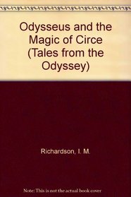 Odysseus and the Magic of Circe (Tales from the Odyssey, Bk 5)