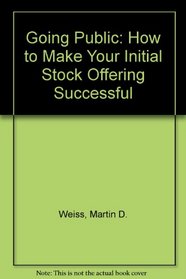 Going Public: How to Make Your Initial Stock Offering Successful