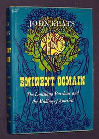 Eminent Domain: The Louisiana Purchase and the Making of America