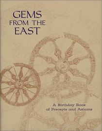 Gems from the East: A Birthday Book of Precepts and Axioms