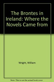 The Brontes in Ireland: Where the Novels Came from