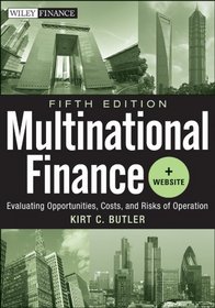 Multinational Finance, + Website: Evaluating Opportunities, Costs, and Risks of Operations (Wiley Finance)