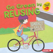 Go Green by Reusing (Go Green: Early Bird Stories)