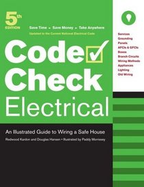 Electrical: An Illustrated Guide to Wiring a Safe House (Code Check Electrical: An Illustrated Guide to Wiring a Safe)