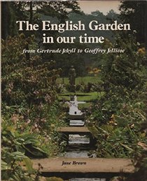 The English Garden in Our Time from Gertrude Jekyll to Geoffrey Jellicoe