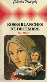 Roses blanches de decembre (White Rose of Winter) (French Edition)